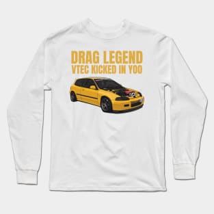 Drag Legend - Vtec kicked in Yoo Long Sleeve T-Shirt